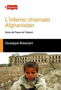 L'inferno chiamato Afghanistan