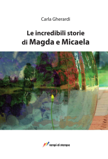 Le incredibili storie di Magda e Micaela