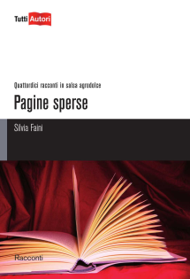 Pagine sperse. quattordici racconti in salsa agrodolce