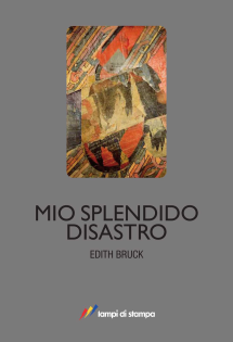 Mio splendido disastro di Edith Bruck