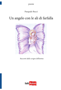 Un angelo con le ali di farfalla. Racconti dallo scrigno dell'anima